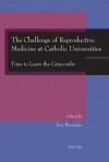 The Challenge of Reproductive Medicine at Catholic Universities: Time to Leave the Catacombs - Ivo Brosens