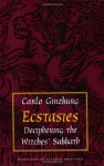Ecstasies: Deciphering the Witches' Sabbath - Carlo Ginzburg, Raymond Rosenthal