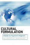 Cultural Formulation: A Reader for Psychiatric Diagnosis - Juan E. Mezzich, Giovanni Caracci, L.J. Kirmayer, Horacio Fabrega, D.L. Parron, Byron J. Good, K.M. Lin, S.M. Manson, Kavin O. Browne, A. Tarik Yilmaz, Mitchell G. Weiss, M.A. Oquendo, R. Graver, Roberto Lewis-Fernandez, R.F. Lim, Hans Rohlof, Sofie Baarnhielm, Lloyd H. R