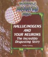 Hallucinogens and Your Neurons: The Incredibly Disgusting Story - Holly Cefrey