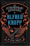 The Extraordinary Adventures of Alfred Kropp (Alfred Kropp Adventures) - 'Richard Yancey', 'Rick Yancey'