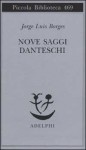 Nove saggi danteschi - Jorge Luis Borges, Tommaso Scarano