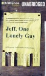 Jeff, One Lonely Guy - Jeff Ragsdale, David Shields, Michael Logan