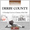 Derby: A Nostalgic Look at a Century of the Club. Tom Hopkinson - Tom Hopkinson