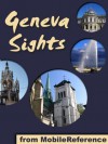 Geneva Sights 2011: a travel guide to the top 30 attractions in Geneva, Switzerland (Mobi Sights) - MobileReference