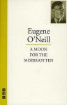 A Moon For The Misbegotten - Eugene O'Neill