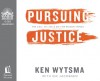 Pursuing Justice: The Call to Live and Die for Bigger Things - Ken Wytsma