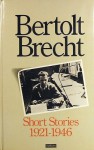 Short Stories, 1921-1946 - Bertolt Brecht, Ralph Manheim