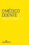 O Medico Doente - Drauzio Varella