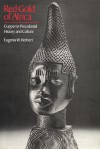 Red Gold of Africa: Copper in Precolonial History and Culture - Eugenia W. Herbert