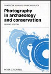 Photography In Archaeology And Conservation - Peter G. Dorrell