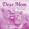 Dear Mom: Thank You for Everything - Bradley Trevor Greive