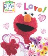 Elmo's World: Love! (Sesame Street) (Sesame Street(R) Elmos World(TM)) - Kara MacMahon, Mary Beth Nelson