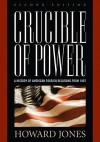 Crucible of Power: A History of American Foreign Relations from 1897 - Howard Jones