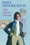 Miss Cheney's Charade - Emily Hendrickson