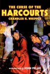 The Curse of the Harcourts - Chandler H. Whipple, John Pelan, Matthew Moring