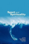 Sport and Spirituality: An Introduction - Jim Parry, Simon Robinson, Nick Watson