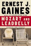 Mozart and Leadbelly - Ernest J. Gaines, Marcia Gaudet, Reggie Young