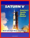 Saturn V - America's Apollo Moon Rocket - National Aeronautics and Space Administration (NASA), World Spaceflight News