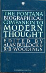 The Fontana Biographical Companion To Modern Thought - Alan Bullock, R.B. Woodings