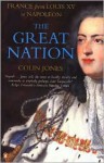 The Great Nation: France from Louis XV to Napoleon - Colin Jones