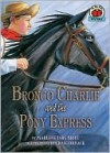 Bronco Charlie and the Pony Express (On My Own History) - Marlene Targ Brill, Craig Orback