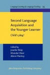 Second Language Acquisition and the Younger Learner: Child's Play? - Jenefer Philp, Alison Mackey, Rhonda Oliver