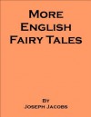 More English Fairy Tales - also includes an annotated bibliography of select works on worldwide fairy tales and folk lore - Joseph Jacobs, Georgia Keilman