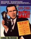 The Life And Times Of Maxwell Smart - Donna McCrohan, Donna Maccrohan