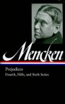 Prejudices: Fourth, Fifth, and Sixth Series (Library of America #207) - H.L. Mencken, Marion Elizabeth Rodgers