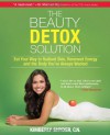 The Beauty Detox Solution: Eat Your Way to Radiant Skin, Renewed Energy and the Body You've Always Wanted - Kimberly Snyder