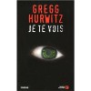 Je te vois - Gregg Hurwitz