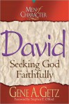 Men of Character: David: Seeking God Faithfully - Gene A. Getz, Stephen Olford