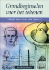 Grondbeginselen voor het tekenen: complete handleiding voor tekenaars - Barrington Barber, Ingrid Buthod-Girard, A. de Jong