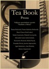 Tea Book: Proza - Tomasz Borkowski, Dariusz Zajączkowski, Marcin Lenartowicz, Tomasz Radosław Borkowski, Marcel Chrust, Kasia Lankof, Wojtek Leszczyński, Aleksandra Guzik, Izabela Kudasik, Przemek Morawski, Michał Pęczek, Dominika Plotzke, Jarosław Sapierzyński, Agata Sienkiewicz, Anna 