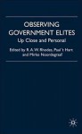 Observing Government Elites: Up Close and Personal - R.A.W. Rhodes, Paul 't Hart