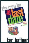 The Cure for the Last Daze: End-Time Events Made Simple for the Confused, Befuddled, and Bewildered - Karl Haffner