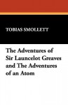 The Adventures of Sir Launcelot Greaves and the Adventures of an Atom - Tobias Smollett