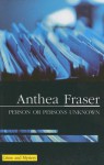 Person or Persons Unknown - Anthea Fraser