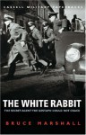 The White Rabbit: The Secret Agent the Gestapo Could Not Crack - Bruce Marshall