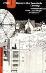 Urban Utopias in the Twentieth Century: Ebenezer Howard, Frank Lloyd Wright, Le Corbusier - Robert Fishman