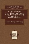 An Introduction to the Heidelberg Catechism: Sources, History, and Theology - Lyle D. Bierma, Charles D. Gunnoe Jr., Karin Maag