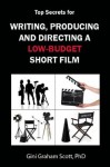 Writing, Producing and Directing a Low-Budget Short - Gini Graham Scott