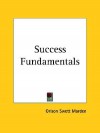 Success Fundamentals - Orison Swett Marden