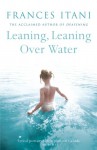 Leaning, Leaning Over Water: A Novel in Ten Stories - Frances Itani