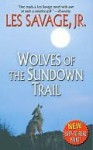 Wolves of the Sundown Trail - Les Savage Jr.