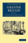 Greater Britain: Volume 2 - Charles Wentworth Dilke