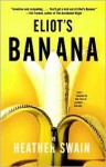 Eliot's Banana - Heather Swain