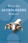 What Do Astrologers Believe? - Nicholas Campion