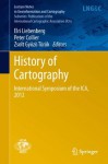 History of Cartography: International Symposium of the ICA, 2012 (Lecture Notes in Geoinformation and Cartography / Publications of the International Cartographic Association (ICA)) - Elri Liebenberg, Peter Collier, Zsolt Gyozo Torok